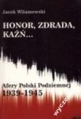 Honor, zdrada, kaźń... Afery Polski Podziemnej 1939-1945. Komplet tom 1 i 2