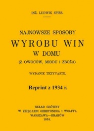 Najnowsze sposoby wyrobu win w domu. Reprint z 1934 r.