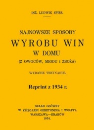 Najnowsze sposoby wyrobu win w domu. Reprint z 1934 r.