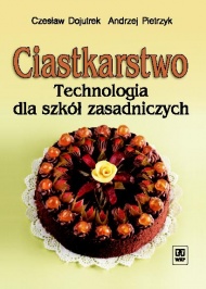 Ciastkarstwo. Technologia dla szkół zasadniczych