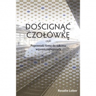 DOŚCIGNĄĆ CZOŁÓWKĘ, czyli Poprowadź firmę do sukcesu wzorem najlepszych