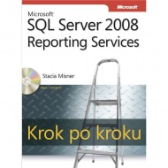 Microsoft SQL Server 2008 Reporting Services Krok po kroku