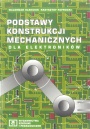 PODSTAWY KONSTRUKCJI MECHANICZNYCH DLA ELEKTRONIKÓW