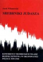 Srebrniki Judasza. Konfidenci niemieckich władz bezpieczeństwa w okupowanej Polsce 1939-1945