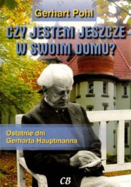 Czy jestem jeszcze w swoim domu? Ostatnie dni Gerharta Hauptmanna