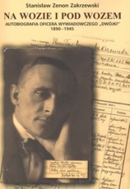 Na wozie i pod wozem. Autobiografia oficera wywiadowczego "dwójki" 1890-1945