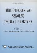 Bibliotekarstwo szkolne. Teoria i praktyka. Tom II