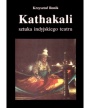 Kathakali - sztuka indyjskiego teatru