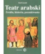 Teatr arabski. Źródła, historia, poszukiwania