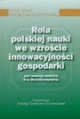 ROLA POLSKIEJ NAUKI WE WZROŚCIE INNOWACYJNOŚCI GOSPODARKI