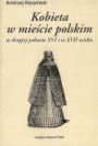 Kobieta w mieście polskim w drugiej połowie XVI i w XVII wieku