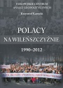 POLACY NA WILEŃSZCZYŹNIE 1990–2012