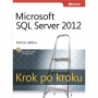 Microsoft SQL Server 2012 Krok po kroku