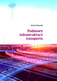 Podstawy infrastruktury transportu Wydanie drugie poprawione i uaktualnione