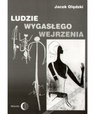 Ludzie wygasłego wejrzenia. Szkice poświęcone wybranym kulturom pierwotnym dawnego i współczesnego świata