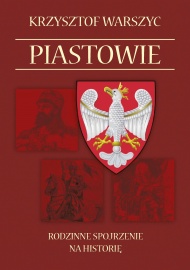 Piastowie. Rodzinne spojrzenie na historię.