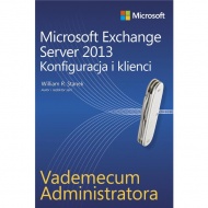 Vademecum administratora Microsoft Exchange Server 2013 - Konfiguracja i klienci systemu