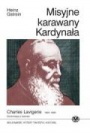 Misyjne karawany Kardynała - Charles Lavigerie 1825 - 1892 - konfrontacja z Islamem