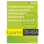 Egzamin 70-414: Implementowanie zaawansowanej infrastruktury serwerowej Windows Server 2012 R2