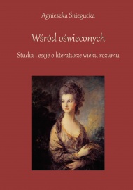 Wśród Oświeconych. Studia i eseje o literaturze wieku rozumu.