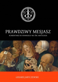 Prawdziwy mesjasz. Komentarz do Ewangelii wg św. Mateusza