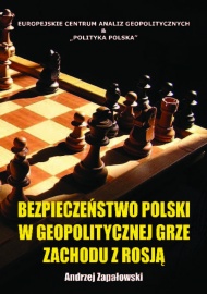 BEZPIECZEŃSTWO POLSKI W GEOPOLITYCZNEJ GRZE ZACHODU Z ROSJĄ. ANTOLOGIA TEKSTÓW Z ZAKRESU GEOPOLITYKI I BEZPIECZEŃSTWA Z LAT 2014–2015