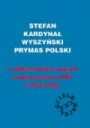 Stefan Kardynał Wyszyński Prymas Polski w dokumentach aparatu bezpieczeństwa PRL (1953-1956)