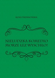 NIELUDZKA KOMEDIO MORZE ŁEZ WYSCHŁO