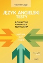 JĘZYK ANGIELSKI TESTY SŁOWNICTWO GRAMATYKA TŁUMACZENIA