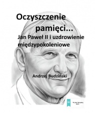 Oczyszczenie pamięci. Jan Paweł II i modlitwa międzypokoleniowa