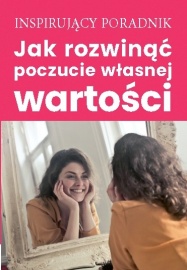 Jak roznwiąć poczucie własnej wartości