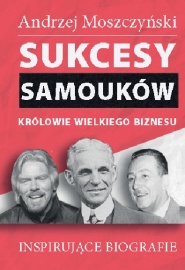 Sukcesy samouków - Królowie wielkiego biznesu