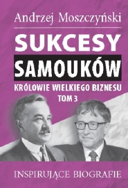 Sukcesy samouków - Królowie wielkiego biznesu. Tom 3