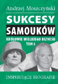 Sukcesy samouków - Królowie wielkiego biznesu. Tom 5