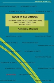 Kobiety na drodze. Doświadczenie przestrzeni publicznej w literaturze przełomu XIX i XX wieku