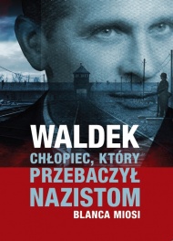 Waldek. Chłopiec,który przebaczył nazistom.