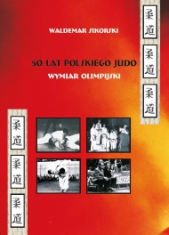 50 lat polskiego judo. Wymiar olimpijski