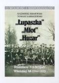 „Łupaszka” „Młot” „Huzar” Działalności 5 i 6 Brygady Wileńskiej AK 1944-1952