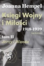 Księgi Wojny i Miłości. 1913-1918. Tom I Wanda.