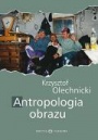 Antropologia obrazu. Fotografia jako metoda, przedmiot i medium nauk społecznych