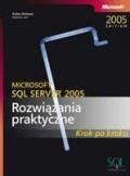 Microsoft SQL Server 2005: Rozwiązania praktyczne krok po kroku